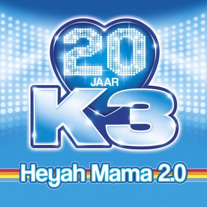 K3 - Heyah Mama 2.0